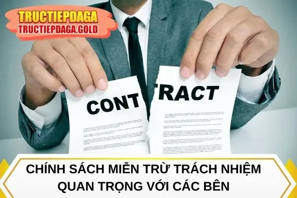 Chính sách miễn trừ trách nhiệm quan trọng với các bên